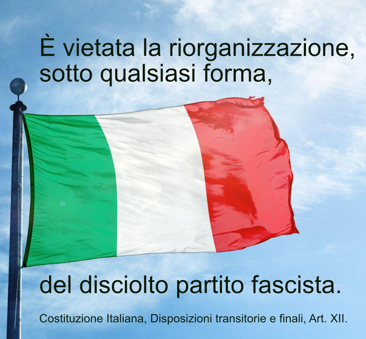 È vietata la riorganizzazione, sotto qualsiasi forma del disciolto partito fascista